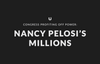 Nancy Pelosi's Wealth Has Almost Tripled Since 2004. How?